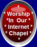 Worship in Our Internet Chapel - Rated # 1 By Yahoo!. 